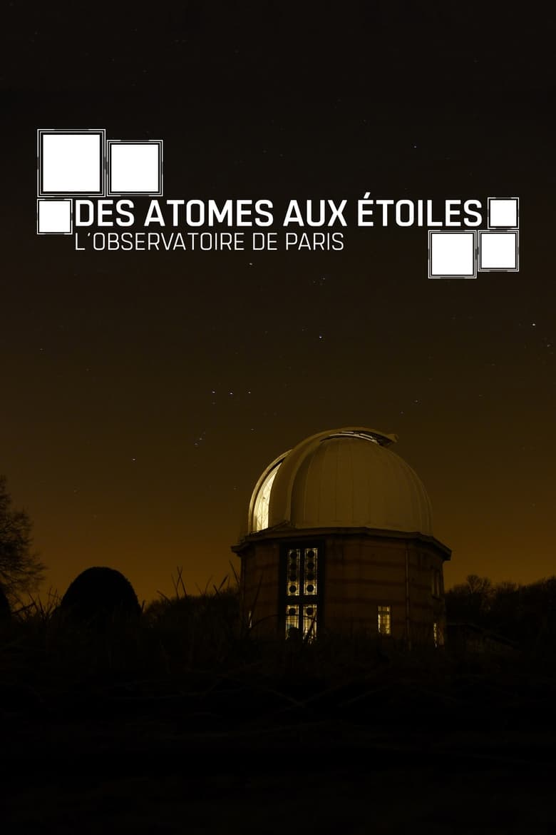 affiche du film Des atomes aux étoiles : L'Observatoire de Paris