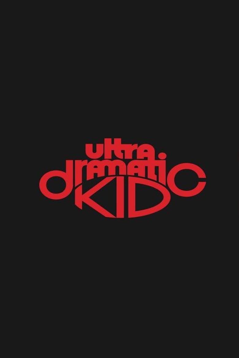 affiche du film Ultra Dramatic Kid le film