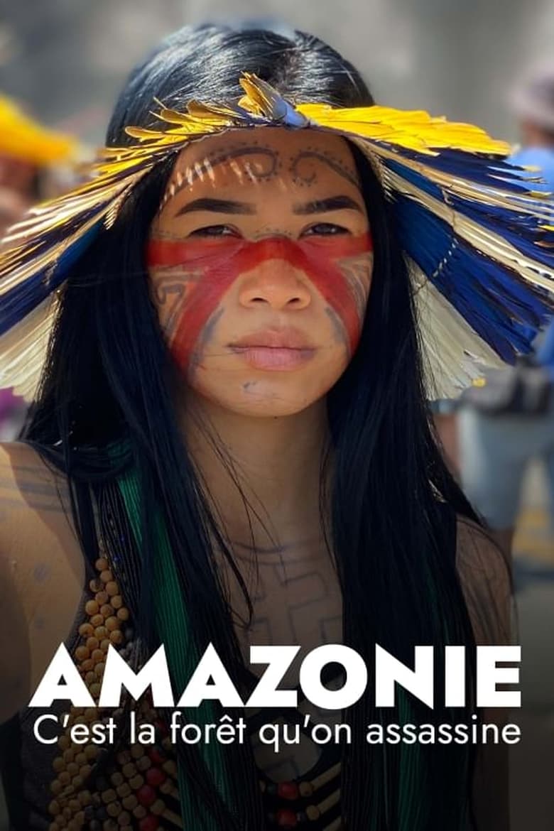affiche du film Amazonie : C'est la forêt qu'on assassine