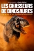 Les chasseurs de dinosaures: À la recherche des monstres de la Préhistoire (Dino-Jäger: Auf der Spur der Urzeit-Giganten)