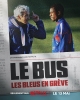 Le Bus : Les Bleus en grève