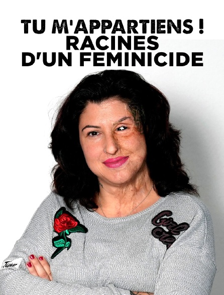 affiche du film Tu M'appartiens ! - Racines d'un Féminicide