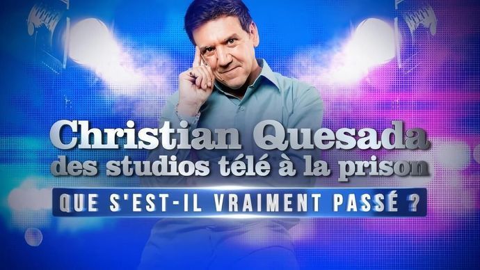 affiche du film Christian Quesada des studios télé à la prison - Que s'est-il vraiment passé ?