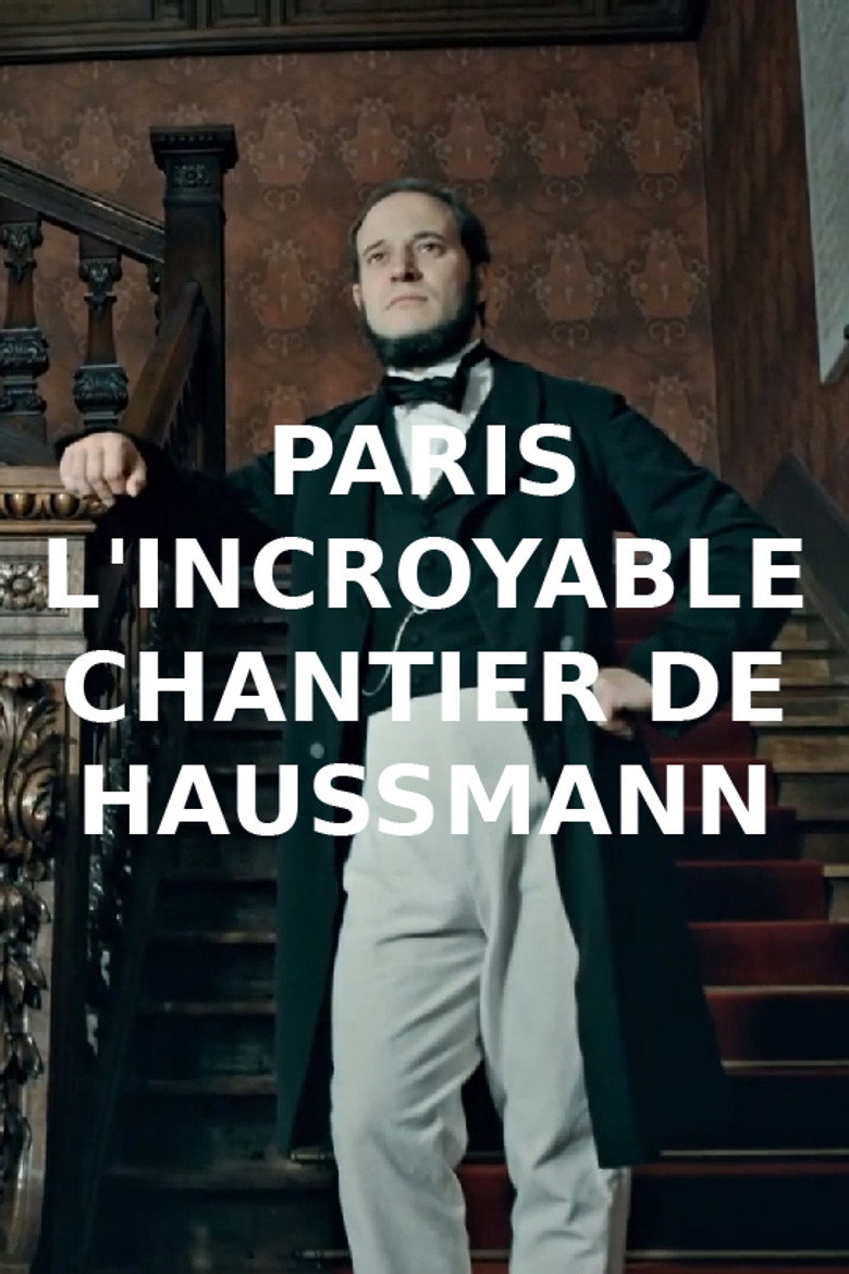 affiche du film Paris : l'incroyable chantier de Haussmann