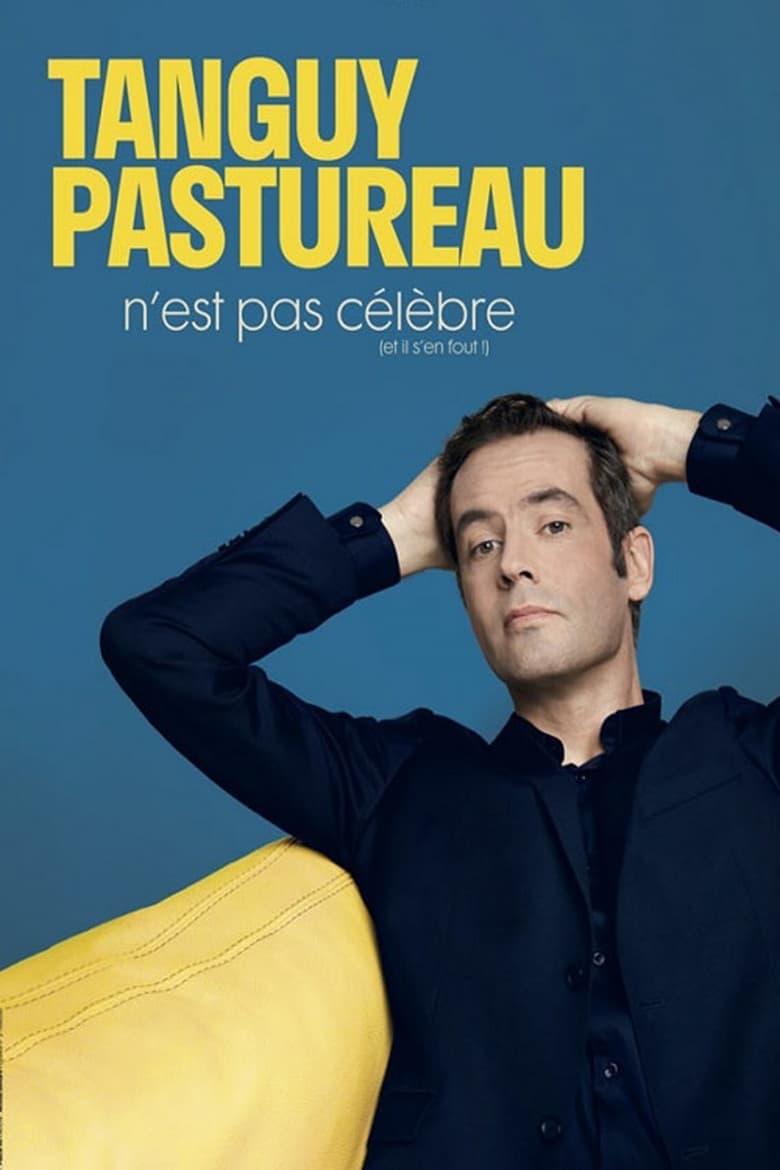 affiche du film Tanguy Pastureau : N'est pas célèbre