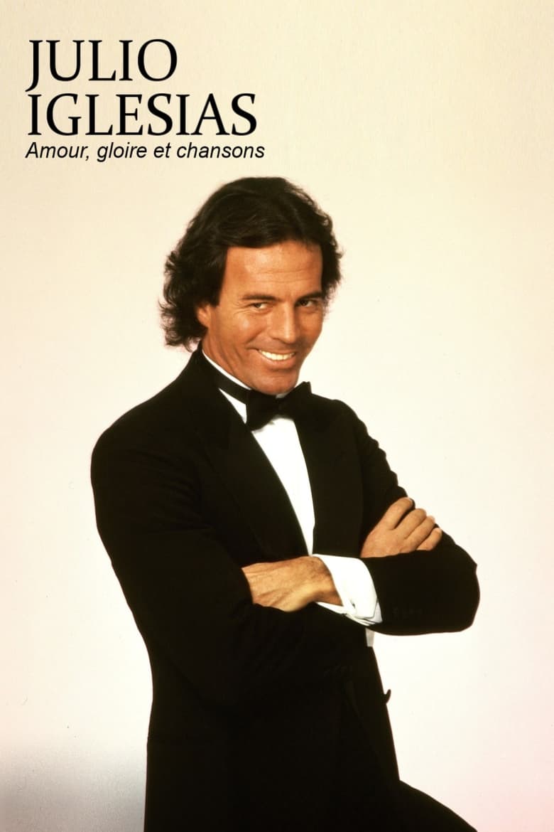 affiche du film Julio Iglesias : Amour, gloire et chansons