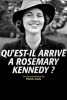 Qu'est-il Arrivé à Rosemary Kennedy ?