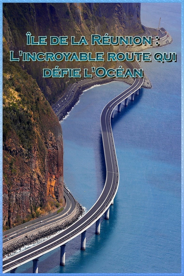 affiche du film Île de la Réunion - L'incroyable route qui défie l'Océan
