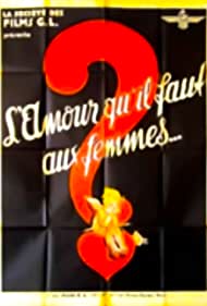 affiche du film L'amour qu'il faut aux femmes