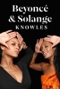 Beyoncé & Solange: Die Queen of Pop und ihre Soul-Sister