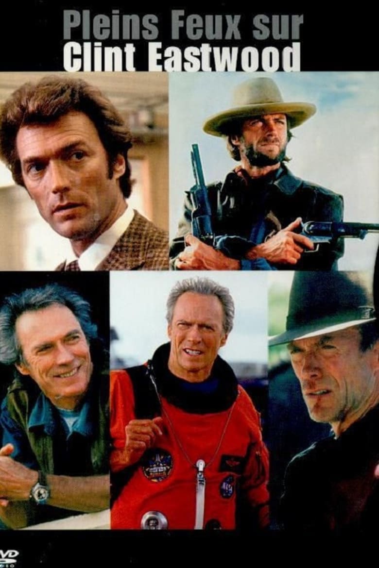 affiche du film Clint Eastwood : Pleins feux sur Clint Eastwood