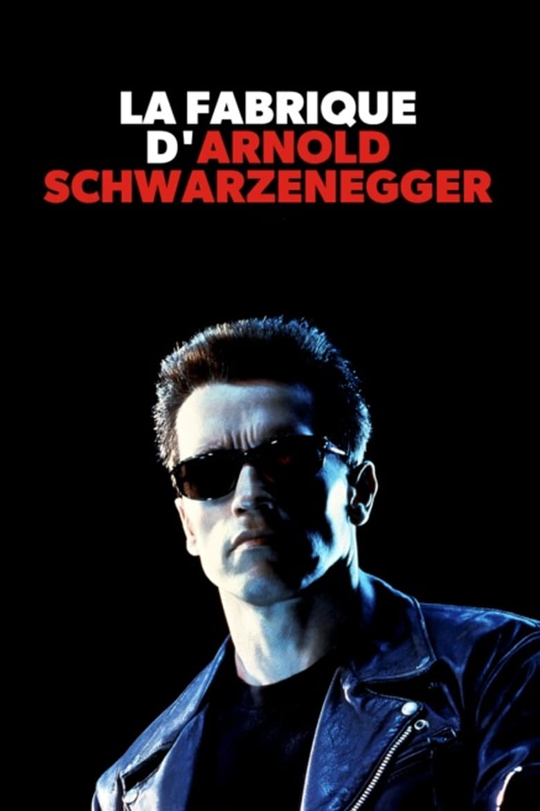 affiche du film La fabrique d'Arnold Schwarzenegger