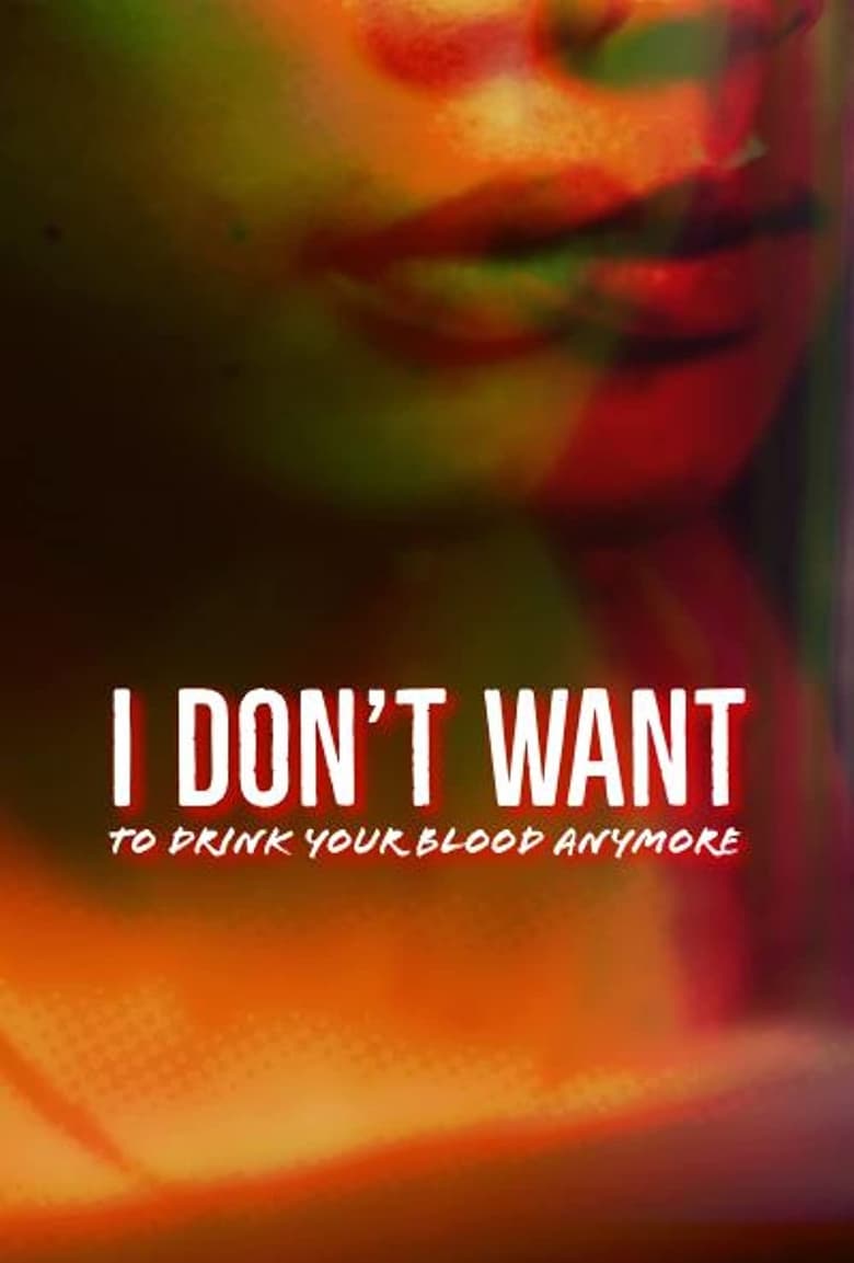 affiche du film I Don’t Want to Drink Your Blood Anymore