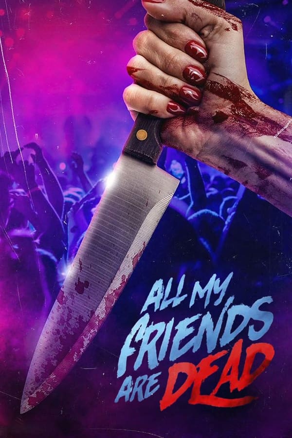 affiche du film All My Friends Are Dead