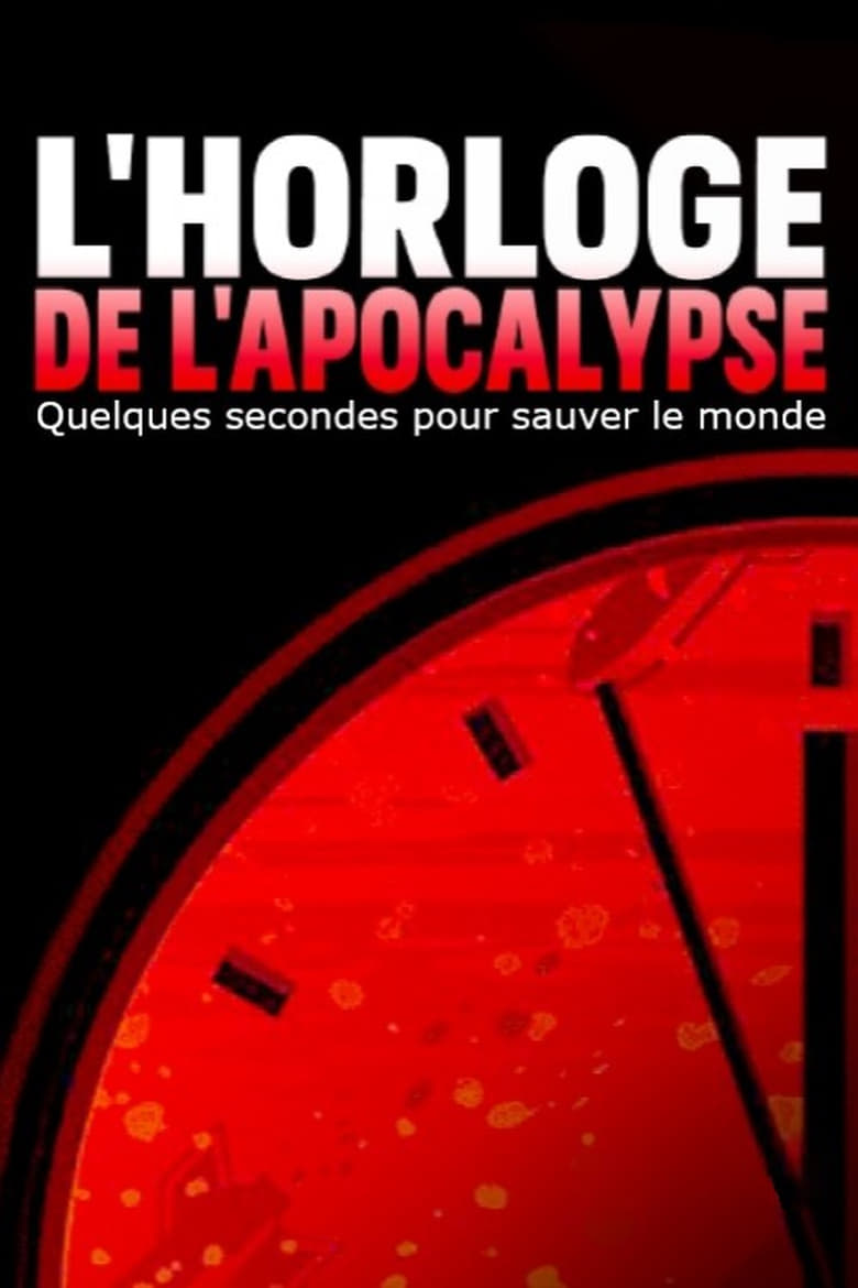 affiche du film L’horloge de l'apocalypse - Quelques secondes pour sauver le monde