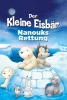Plume : Le sauvetage de Nanouk (Der kleine Eisbär - Nanouks Rettung)