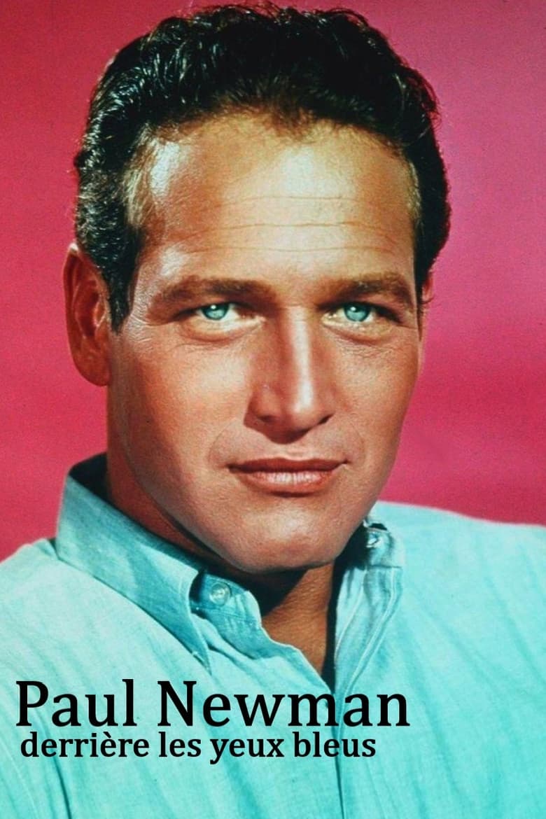 affiche du film Paul Newman, derrière les yeux bleus