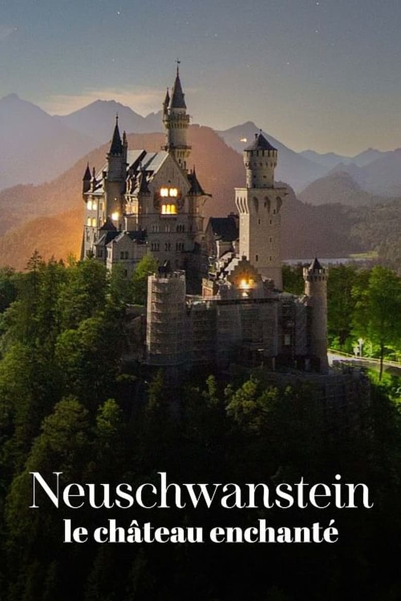 affiche du film La "Folie" de Louis II : Neuschwanstein, le château enchanté