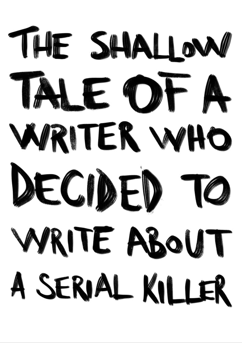 affiche du film The Shallow Tale of a Writer Who Decided to Write about a Serial Killer
