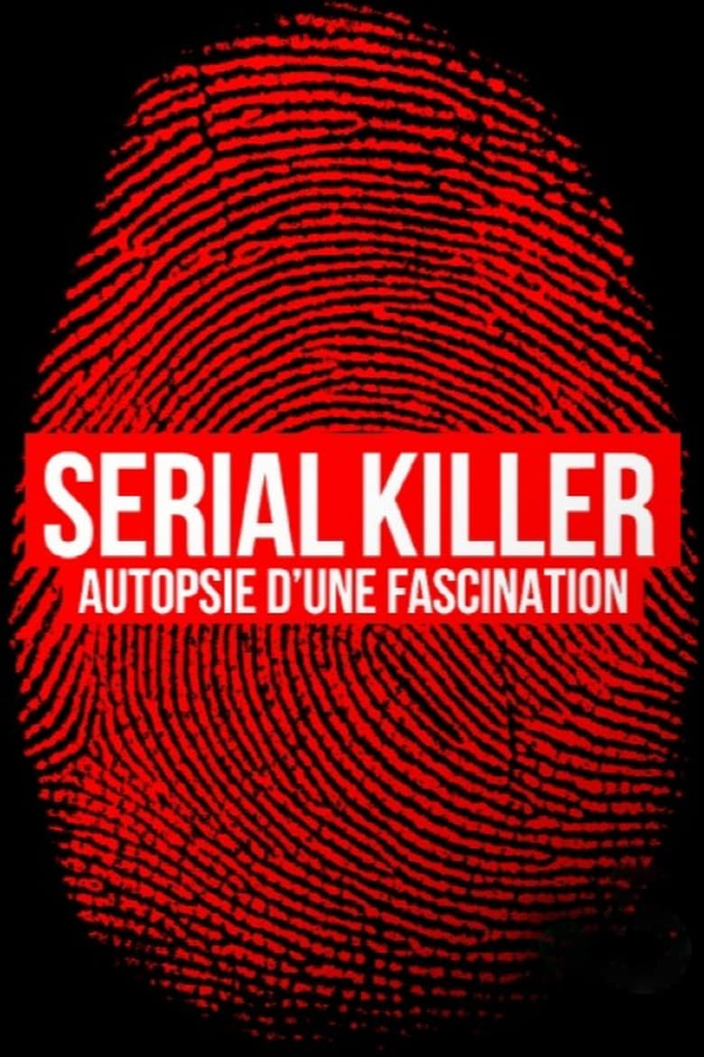 affiche du film Serial killer, autopsie d'une fascination