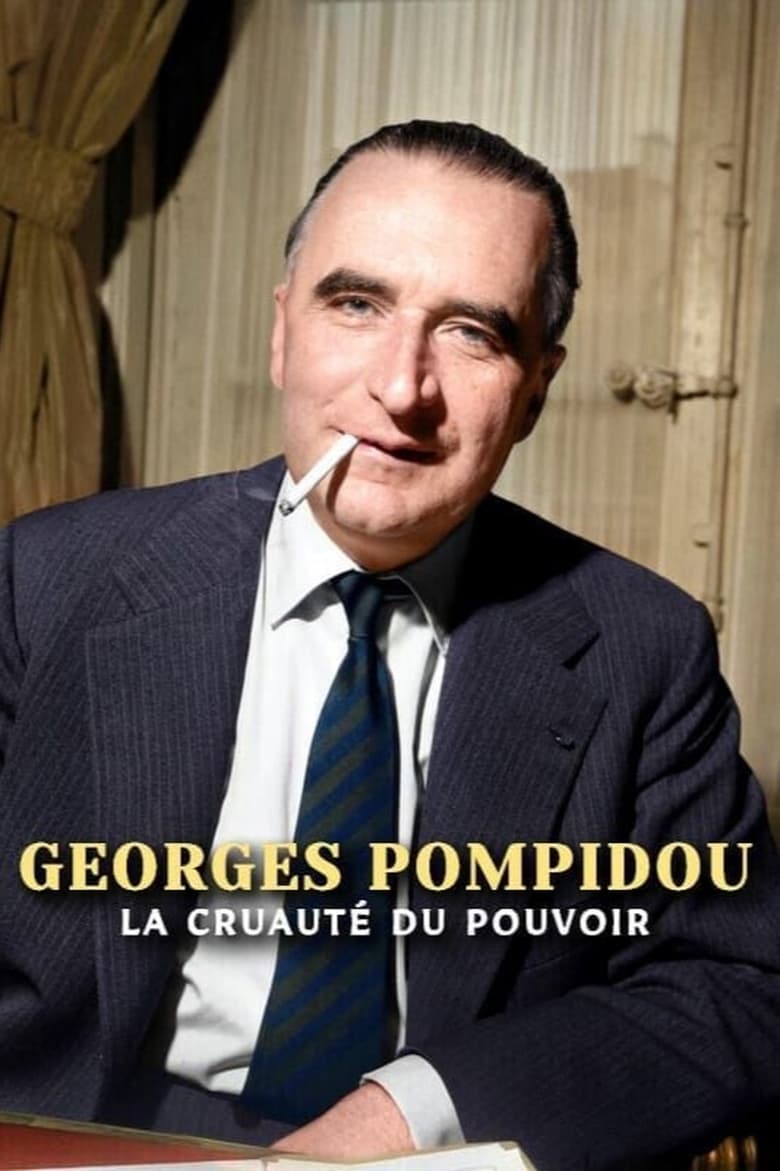affiche du film Georges Pompidou, la cruauté du pouvoir