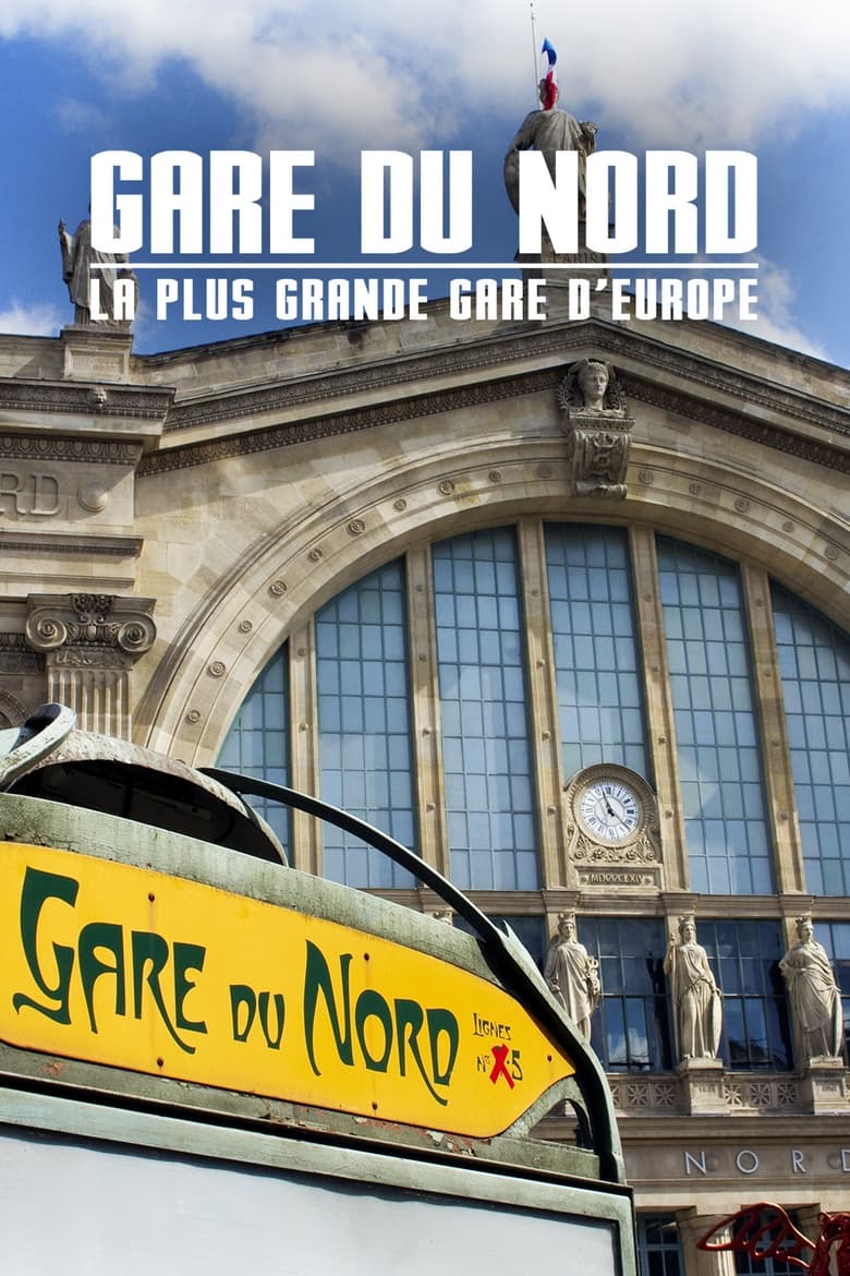 affiche du film Gare du Nord : La Plus Grande Gare d'Europe