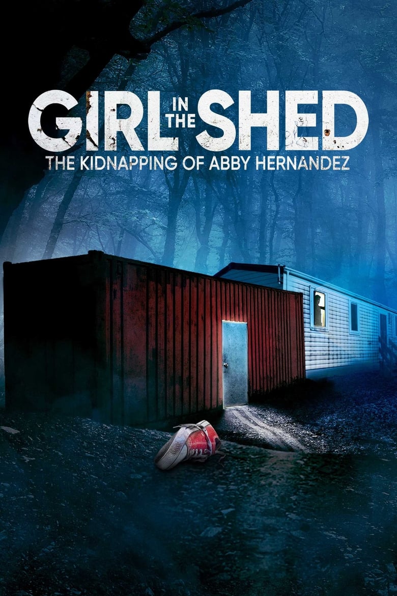 affiche du film Girl in the Shed: The Kidnapping of Abby Hernandez