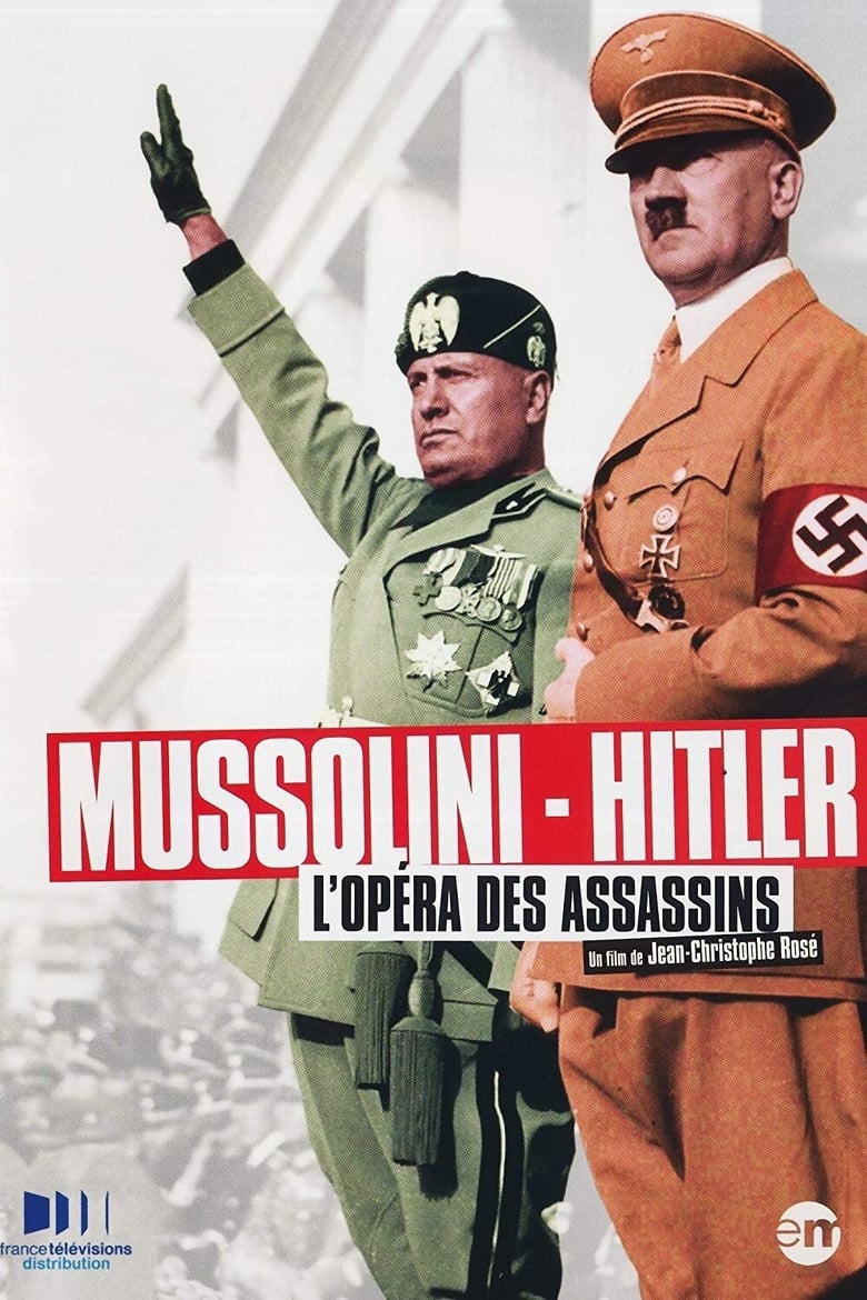 affiche du film Mussolini - Hitler, L’Opéra des Assassins