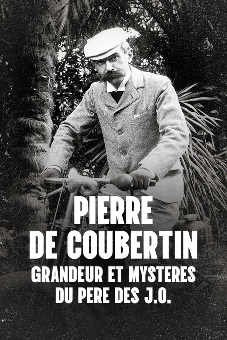 affiche du film Pierre de Coubertin : Grandeur et mystères du père des J.O.