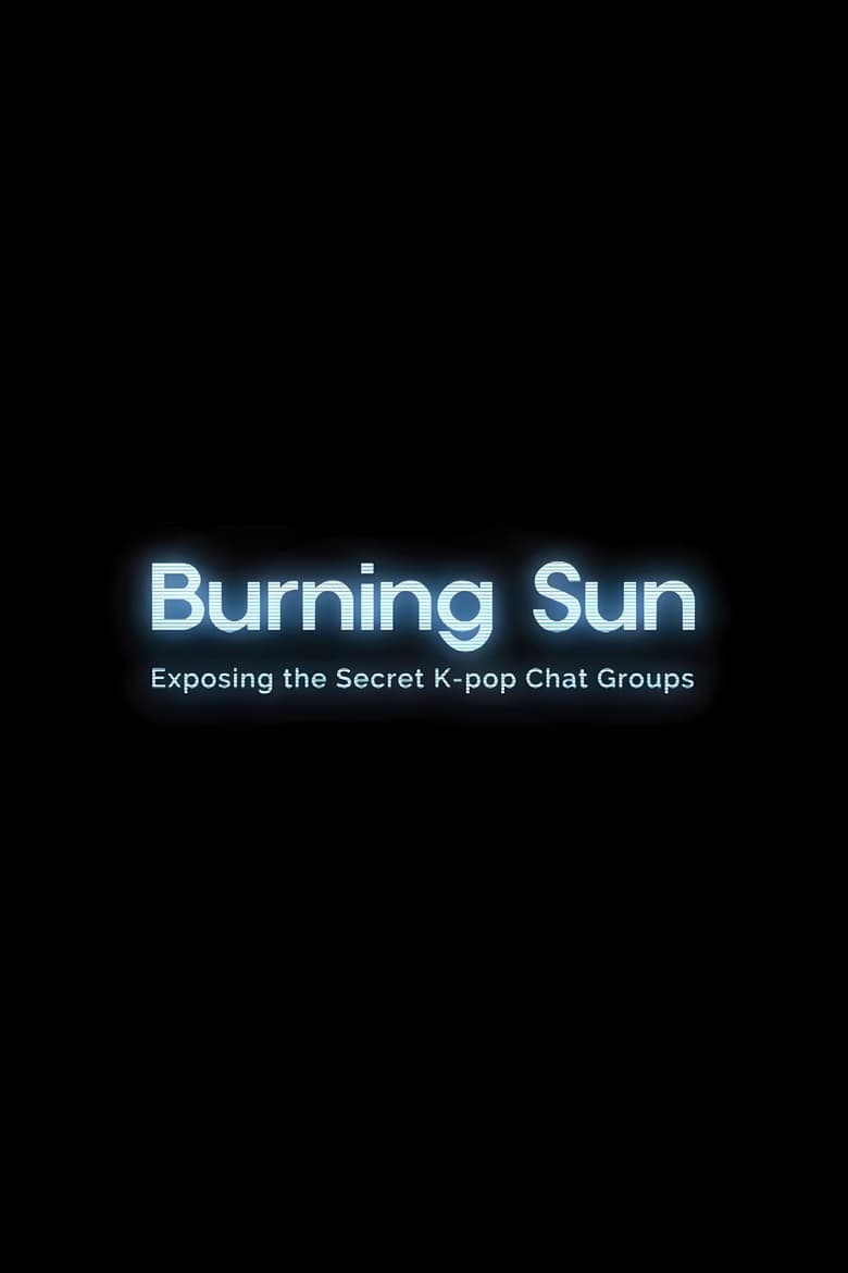 affiche du film Burning Sun: Exposing the Secret K-pop Chat Groups