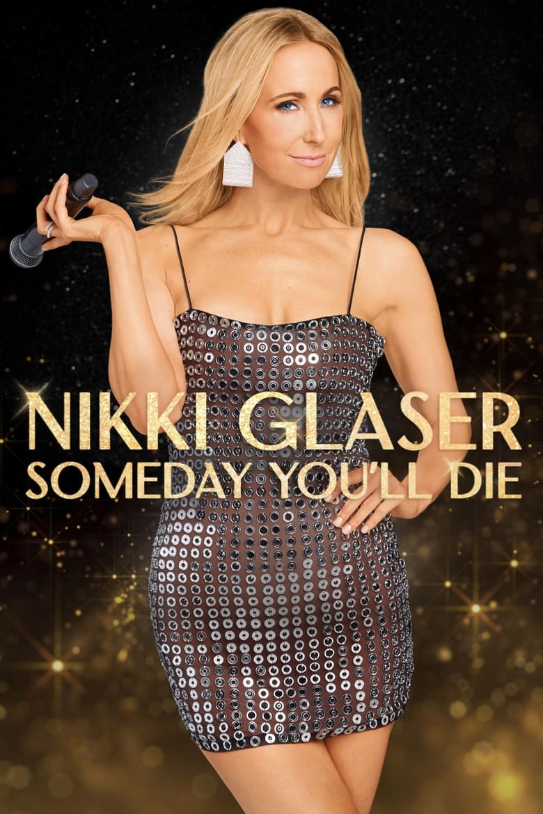 affiche du film Nikki Glaser: Someday You'll Die