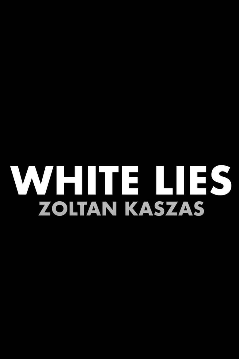 affiche du film Zoltan Kaszas: White Lies