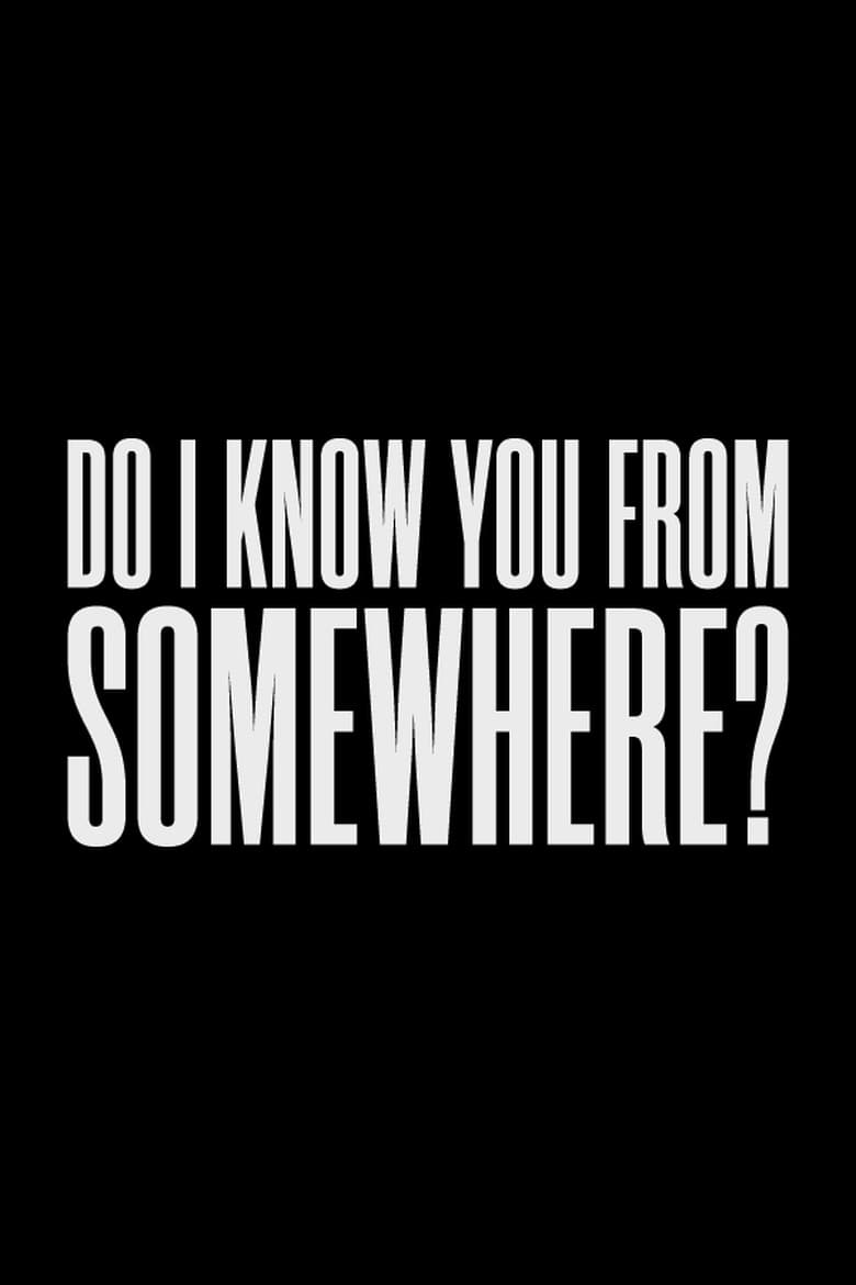 affiche du film Do I Know You From Somewhere?