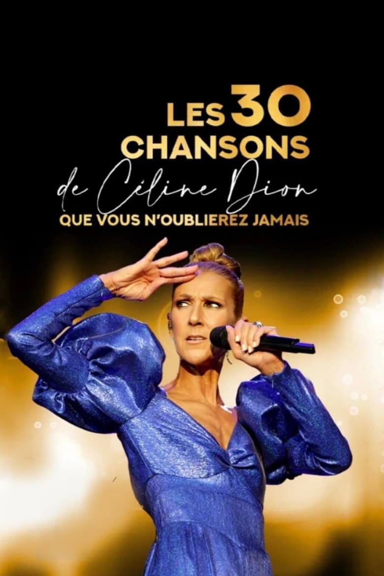 affiche du film Les 30 chansons de Céline Dion que vous n'oublierez jamais