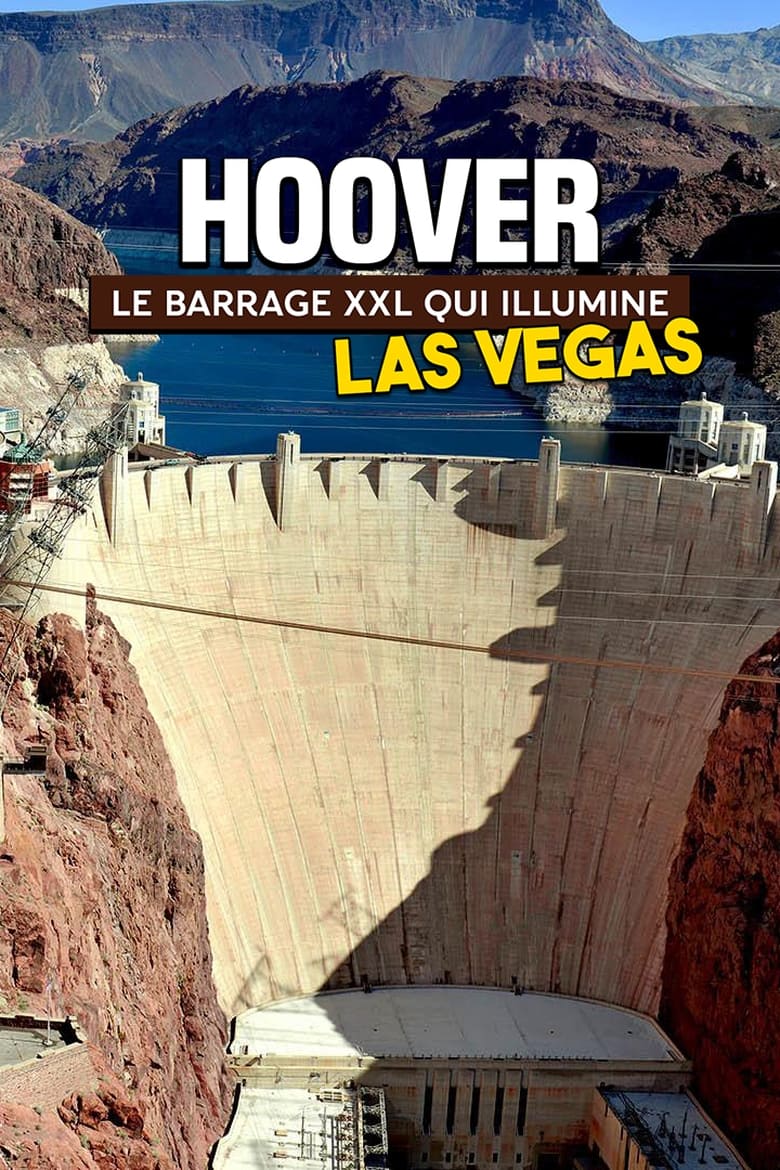 affiche du film Hoover: le barrage XXL qui illumine Las Vegas