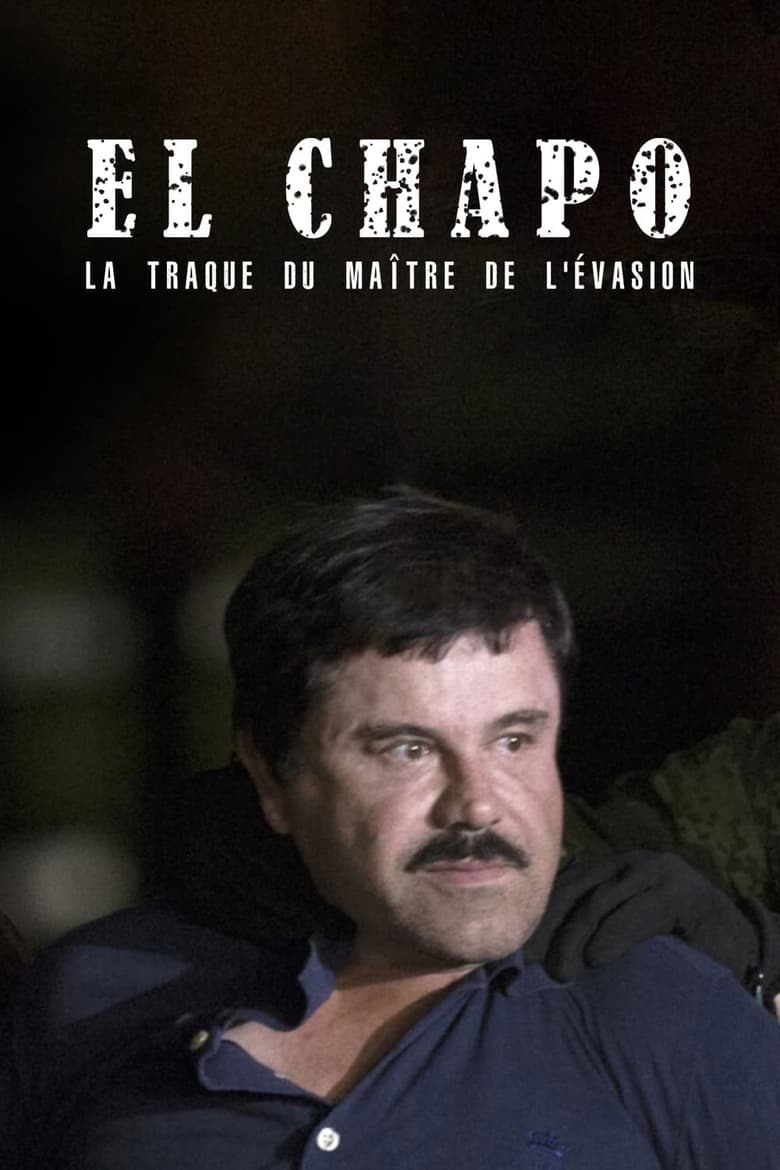 affiche du film El Chapo, la traque du maître de l'évasion