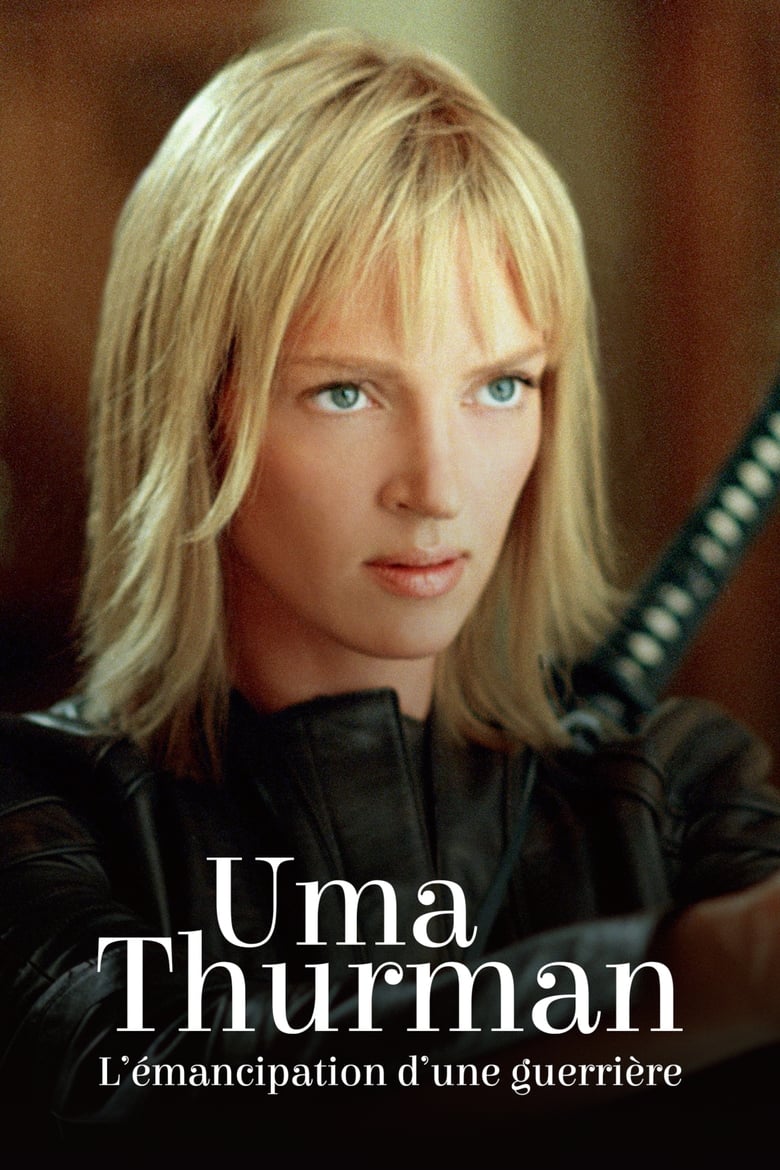 affiche du film Uma Thurman : L'Émancipation d'une guerrière