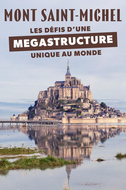 affiche du film Mont-Saint-Michel : Les défis d'une mégastructure unique au monde