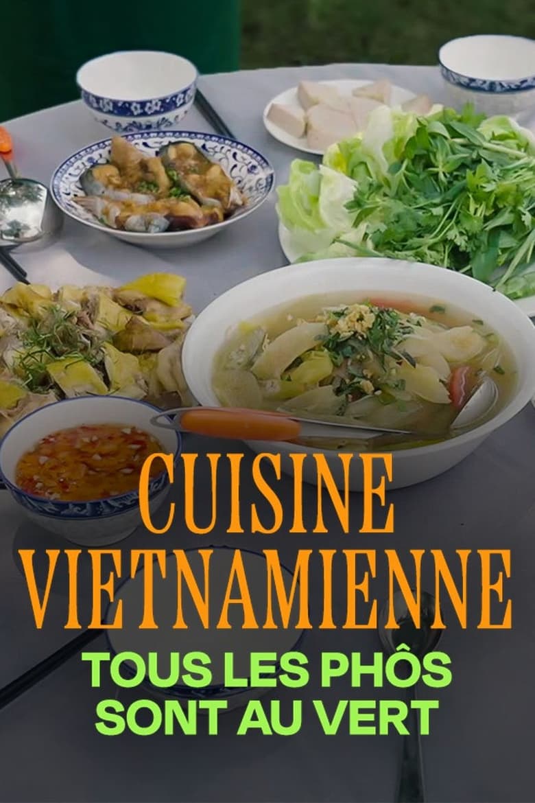 affiche du film Cuisine vietnamienne : Tous les phôs sont au vert