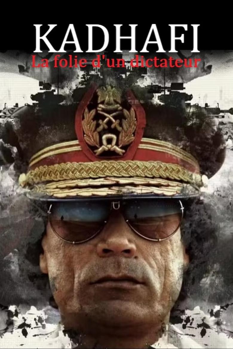 affiche du film Kadhafi, la folie d'un dictateur