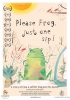 S'il te plait grenouille (Please Frog, Just one sip)