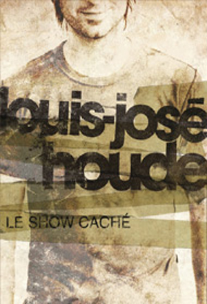 affiche du film Louis-José Houde: Le show caché