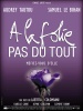 À la folie... pas du tout