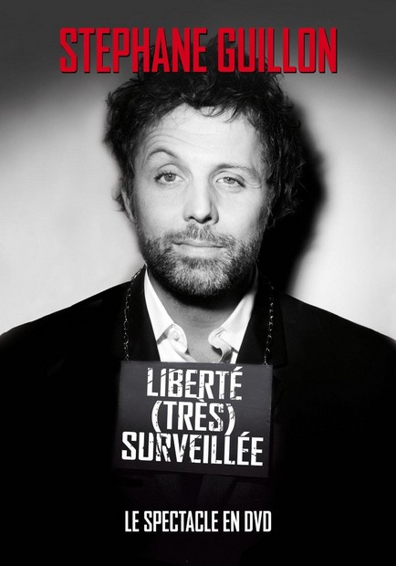 affiche du film Stéphane Guillon: Liberté (très) surveillée