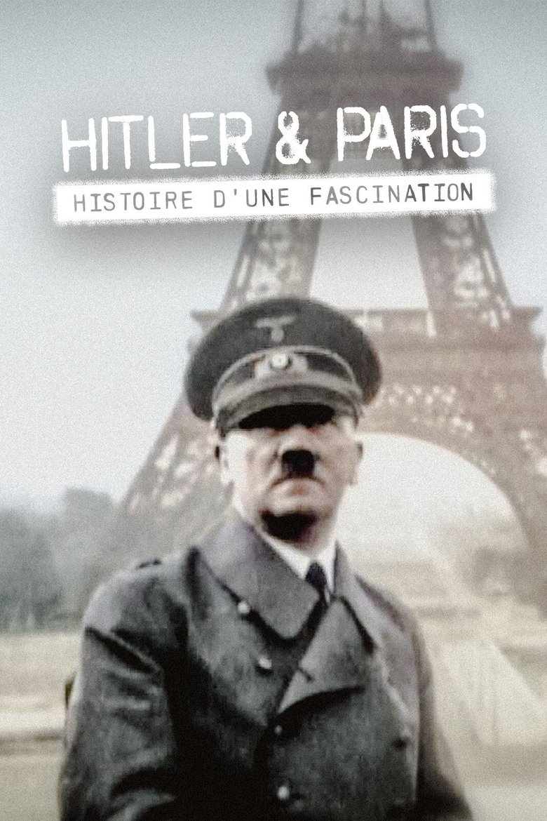 affiche du film Hitler et Paris, histoire d'une fascination