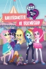 My Little Pony : Equestria Girls - Rollercoaster of Friendship (My Little Pony: Equestria Girls - Rollercoaster of Friendship)