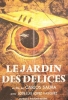 Le jardin des délices (El jardín de las delicias)