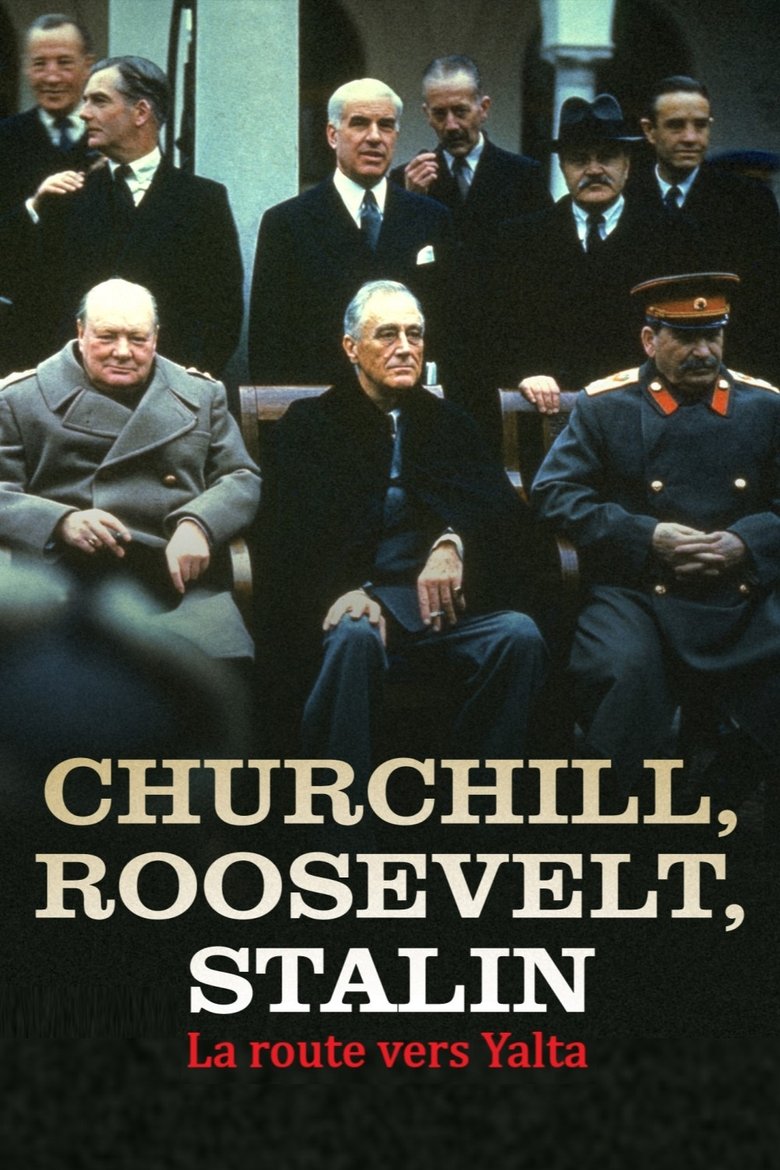 affiche du film Churchill, Roosevelt et Staline - La route vers Yalta