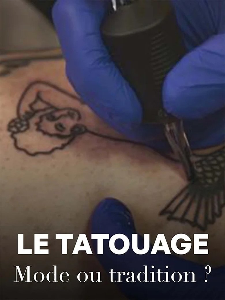 affiche du film Le tatouage - Mode ou tradition ?