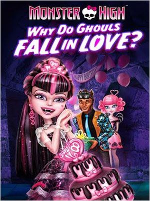 affiche du film Monster High : Pourquoi les goules tombent amoureuses ?